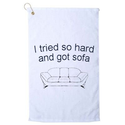 Got Sofa Tee I Tried So Hard And Got Sofa Golf Towel