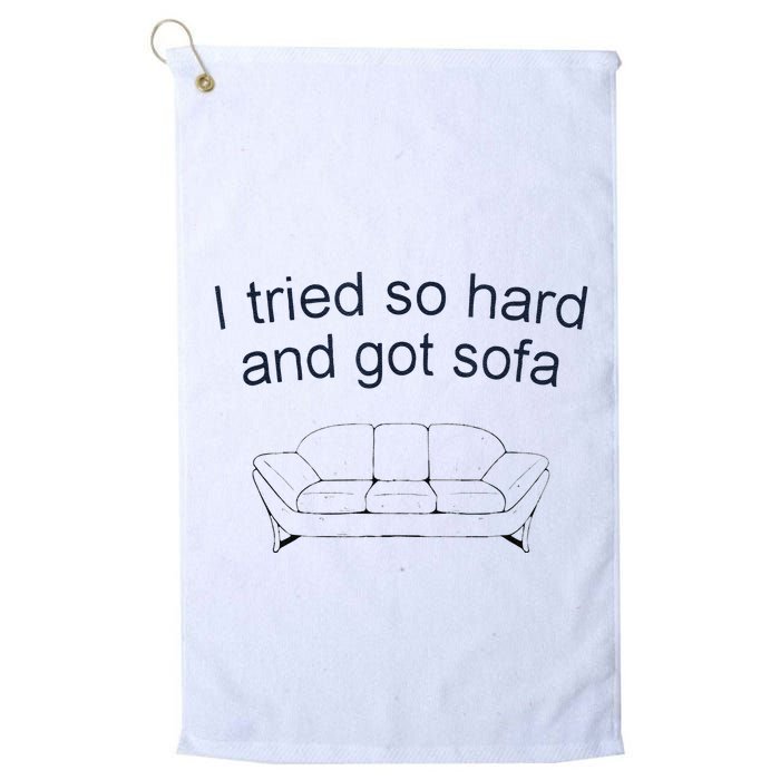 Got Sofa Tee I Tried So Hard And Got Sofa Golf Towel