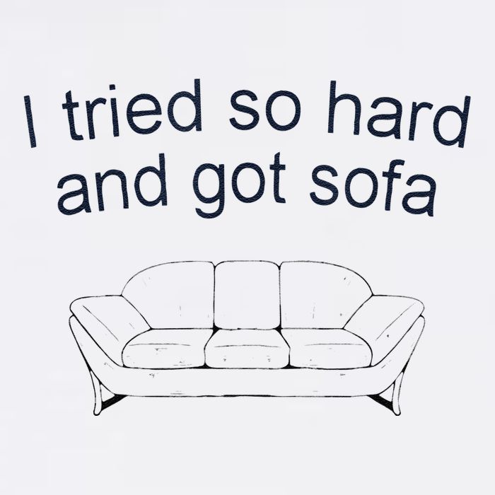 Got Sofa Tee I Tried So Hard And Got Sofa Toddler T-Shirt