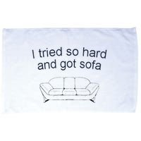 Got Sofa Tee I Tried So Hard And Got Sofa Microfiber Hand Towel