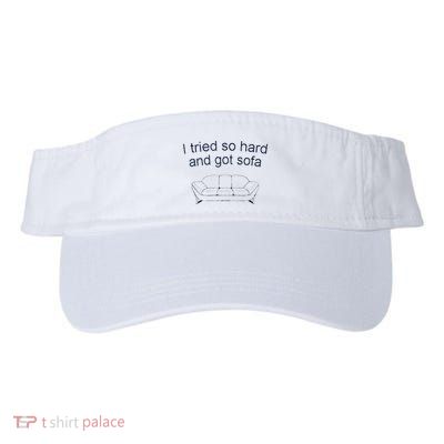 Got Sofa Tee I Tried So Hard And Got Sofa Visor