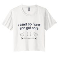 Got Sofa Tee I Tried So Hard And Got Sofa Crop Top