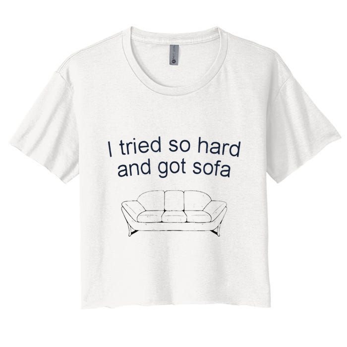 Got Sofa Tee I Tried So Hard And Got Sofa Crop Top
