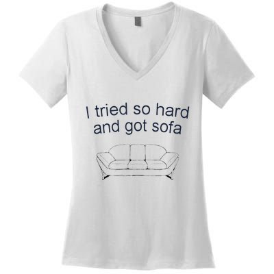 Got Sofa Tee I Tried So Hard And Got Sofa Women's V-Neck T-Shirt