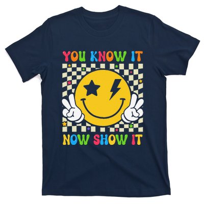 Groovy State Testing Day Teacher You Know It Now Show It T-Shirt