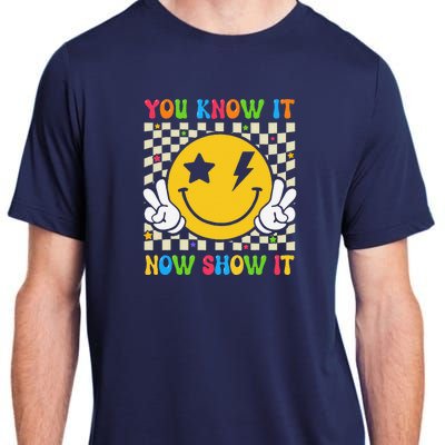 Groovy State Testing Day Teacher You Know It Now Show It Adult ChromaSoft Performance T-Shirt