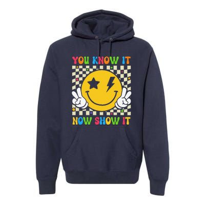 Groovy State Testing Day Teacher You Know It Now Show It Premium Hoodie