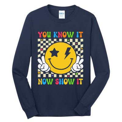 Groovy State Testing Day Teacher You Know It Now Show It Tall Long Sleeve T-Shirt