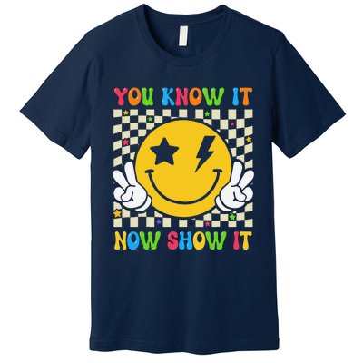 Groovy State Testing Day Teacher You Know It Now Show It Premium T-Shirt