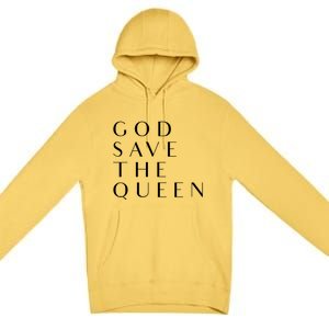 God Save The Queen Gift Premium Pullover Hoodie