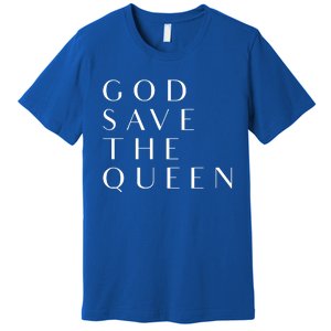 God Save The Queen Gift Premium T-Shirt