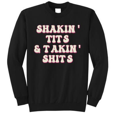 Groovy Shakin Tits And Takin Shits Funny Sweatshirt