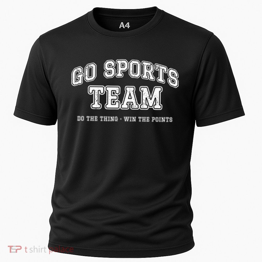 Go Sports Team Do The Thing Win The Points Funny Athletic Performance Shirt