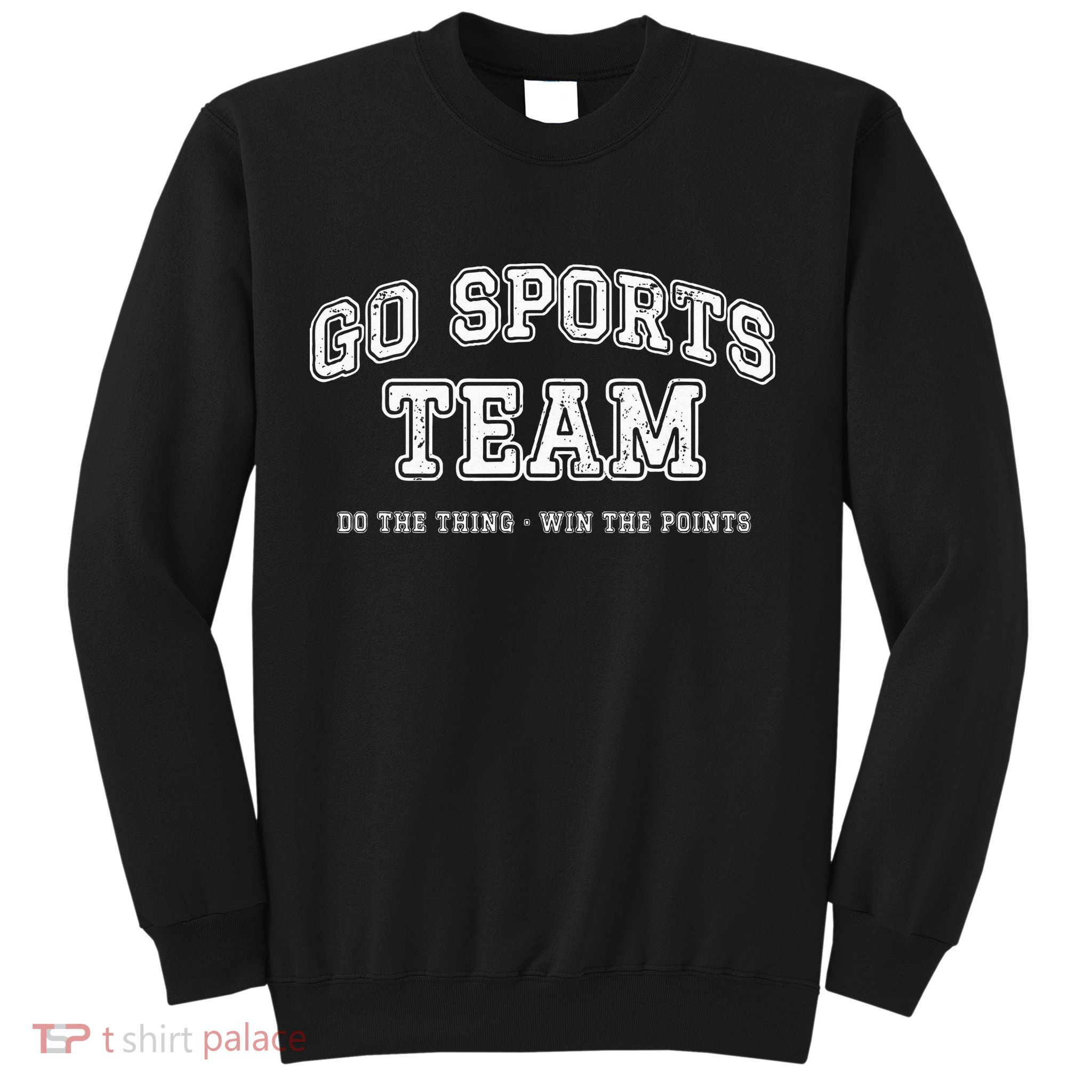 Go Sports Team Do The Thing Win The Points Funny Athletic Sweatshirt