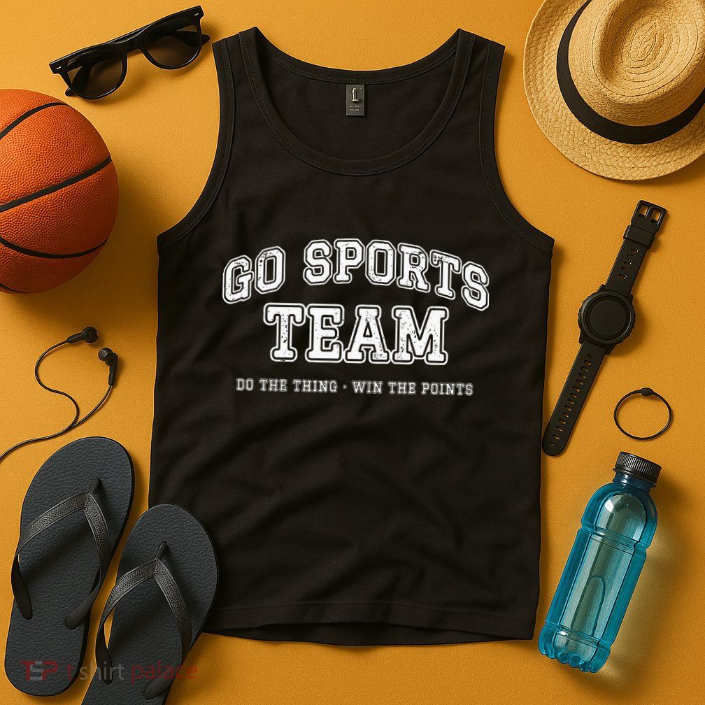 Go Sports Team Do The Thing Win The Points Funny Athletic Tank Top