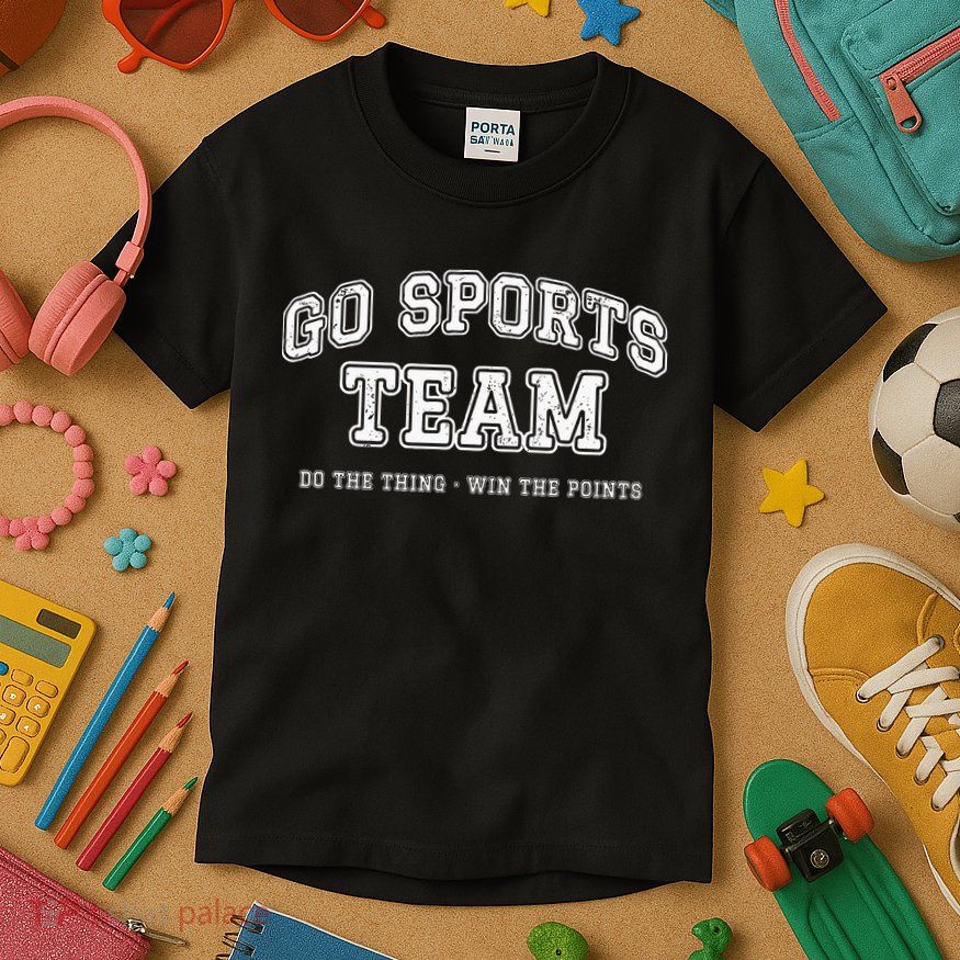 Go Sports Team Do The Thing Win The Points Funny Athletic Kids T-Shirt