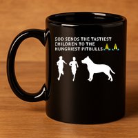 god sends tastiest children to hungriest pitbulls 11oz C Handle Ceramic Mug