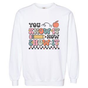 Groovy State Testing Day Teacher You Know It Now Show It Garment-Dyed Sweatshirt