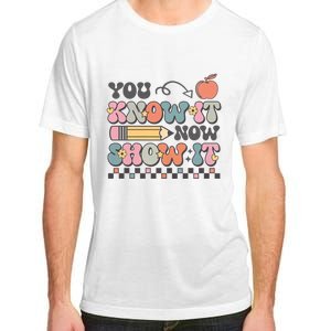 Groovy State Testing Day Teacher You Know It Now Show It Adult ChromaSoft Performance T-Shirt