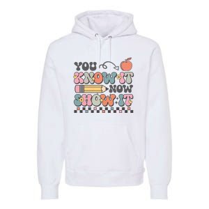 Groovy State Testing Day Teacher You Know It Now Show It Premium Hoodie