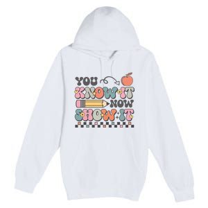 Groovy State Testing Day Teacher You Know It Now Show It Premium Pullover Hoodie