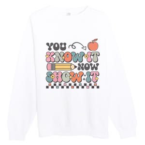 Groovy State Testing Day Teacher You Know It Now Show It Premium Crewneck Sweatshirt