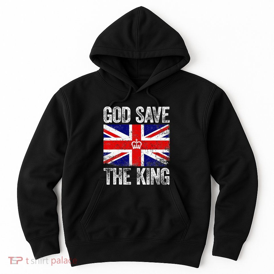 God Save The King Charles III Tee UK Flag Top King Charles Hoodie