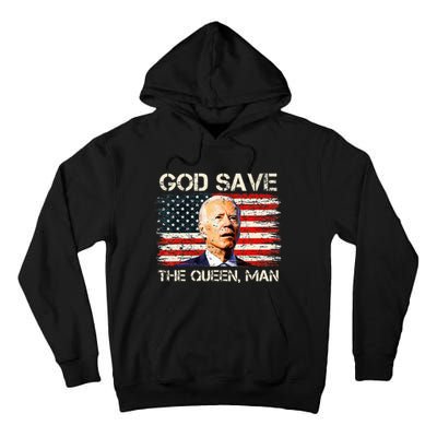 God Save The Queen Man Funny Joe Biden Tall Hoodie