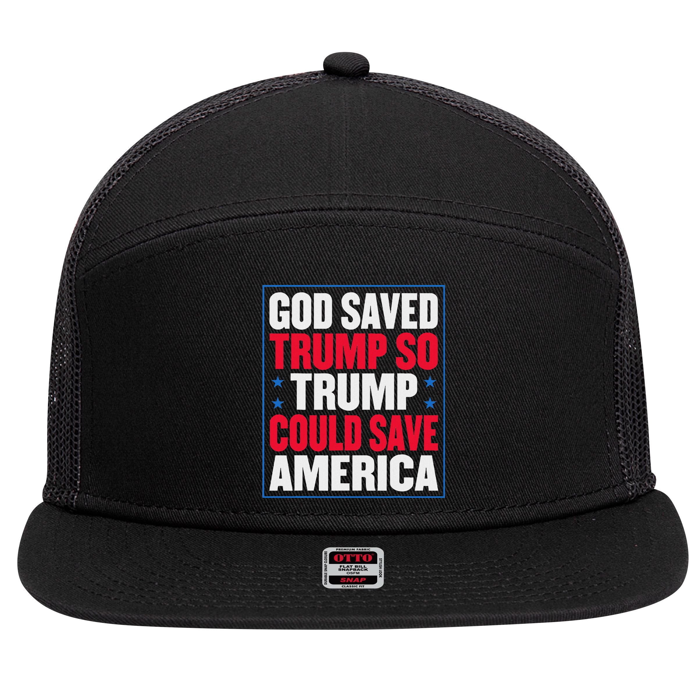 God Saved Trump So Trump Could Save America 7 Panel Mesh Trucker Snapback Hat