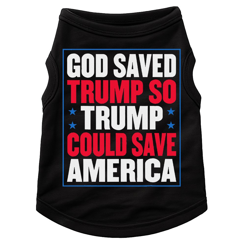 God Saved Trump So Trump Could Save America Doggie Tank