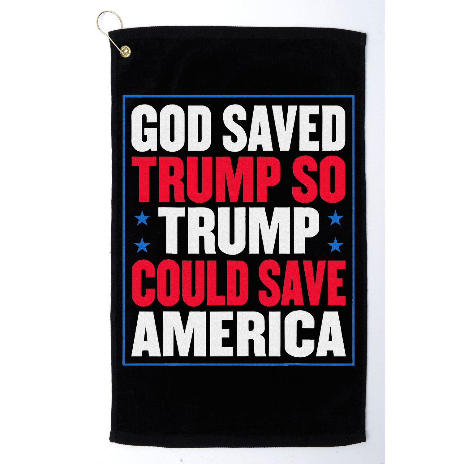 God Saved Trump So Trump Could Save America Golf Towel