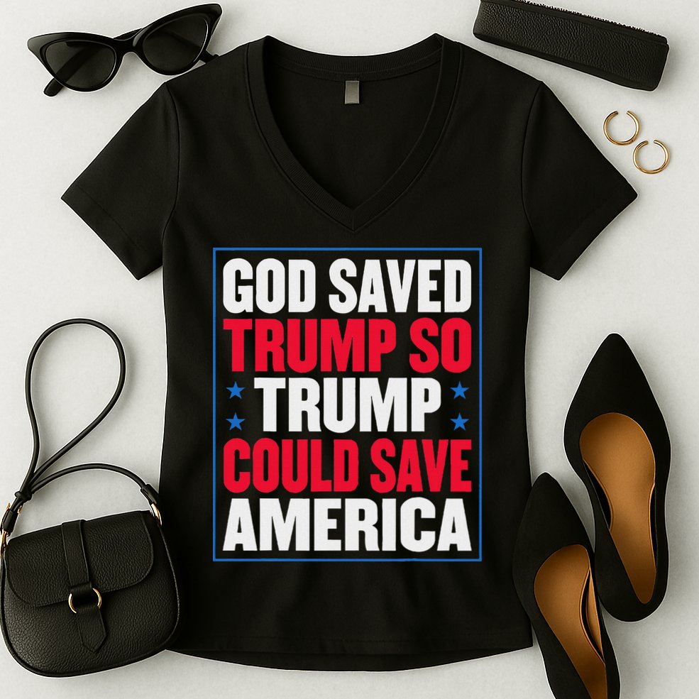 God Saved Trump So Trump Could Save America Women's V-Neck T-Shirt