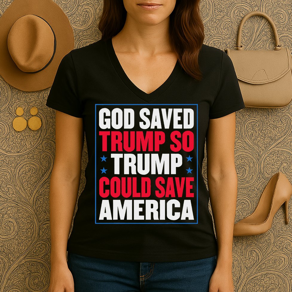 God Saved Trump So Trump Could Save America Women's V-Neck T-Shirt