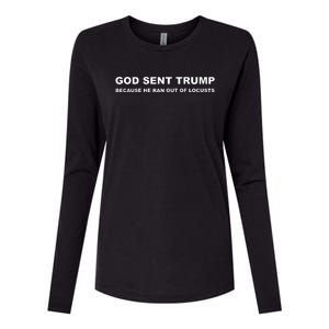 God Sent Trump Because He Ran Out Of Locusts Anti Trump Womens Cotton Relaxed Long Sleeve T-Shirt