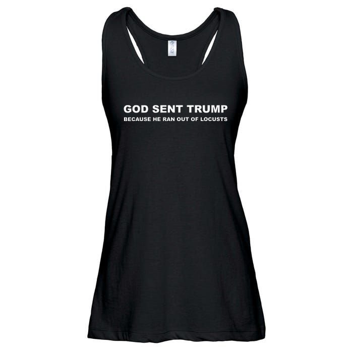 God Sent Trump Because He Ran Out Of Locusts Anti Trump Ladies Essential Flowy Tank