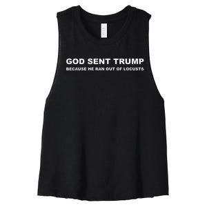 God Sent Trump Because He Ran Out Of Locusts Anti Trump Women's Racerback Cropped Tank