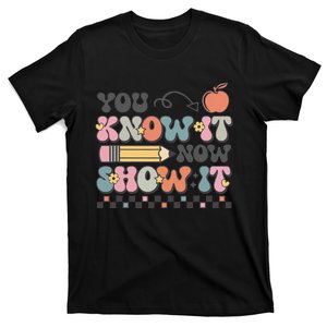 Groovy State Testing Day Teacher You Know It Now Show It Gift T-Shirt