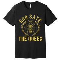 God Save The Queen Bee Queen Bee Premium T-Shirt