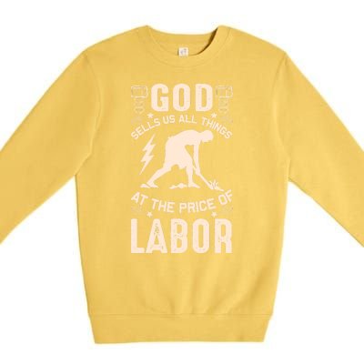 God Sells Us All Things At The Price Of Labor Premium Crewneck Sweatshirt