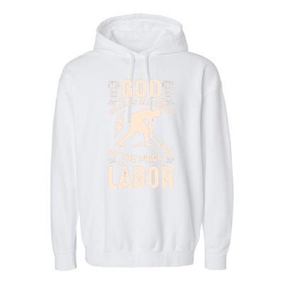 God Sells Us All Things At The Price Of Labor Garment-Dyed Fleece Hoodie