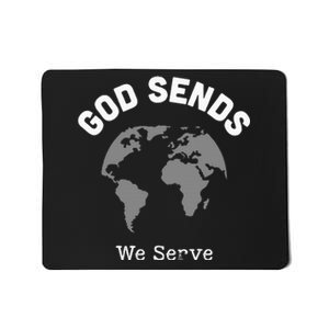 God Sends We Serve Christian Missionary Gifts Missions Trip Mousepad