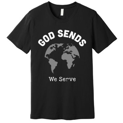 God Sends We Serve Christian Missionary Gifts Missions Trip Premium T-Shirt