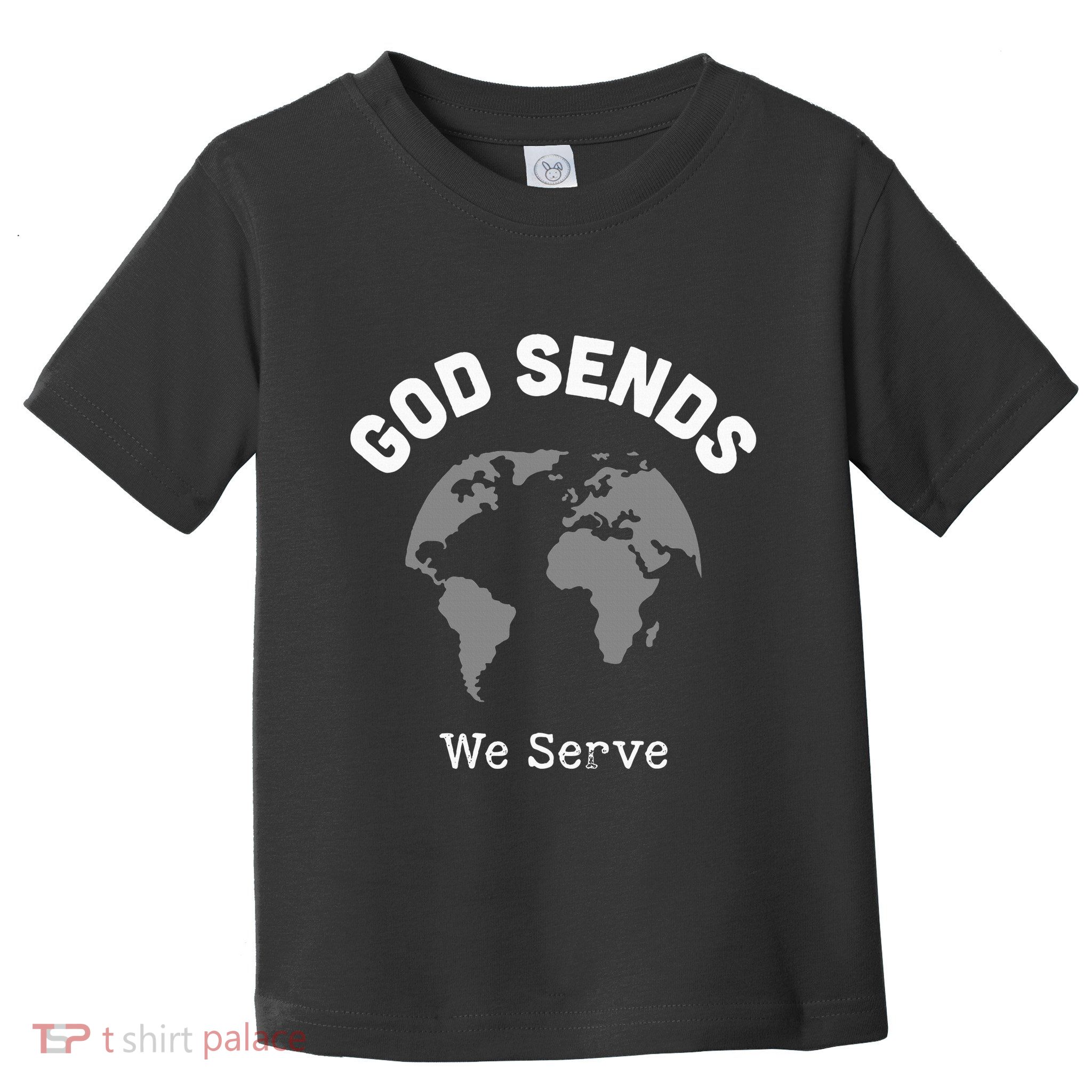 God Sends We Serve Christian Missionary Gifts Missions Trip Toddler T-Shirt