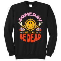 groovy Someday We'll All Be Dead Saying Sweatshirt