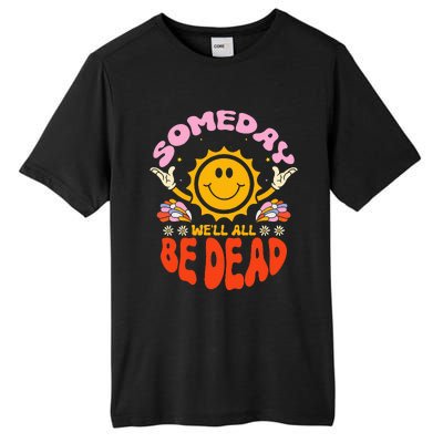 groovy Someday We'll All Be Dead Saying Tall Fusion ChromaSoft Performance T-Shirt