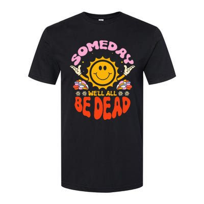 groovy Someday We'll All Be Dead Saying Softstyle® CVC T-Shirt