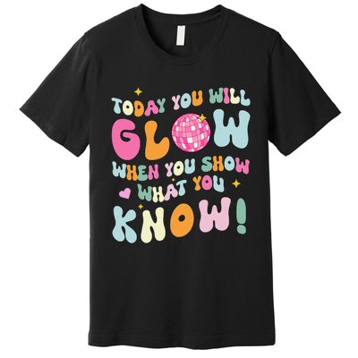 Groovy Show What You Know Test Testing Day Teacher Student Gift Premium T-Shirt