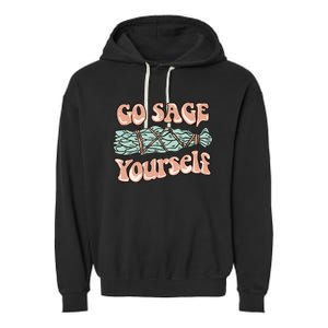 Go Sage Yourself Funny Clean Energies Healers & Psychics Garment-Dyed Fleece Hoodie