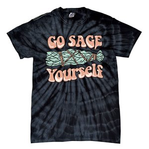 Go Sage Yourself Funny Clean Energies Healers & Psychics Tie-Dye T-Shirt