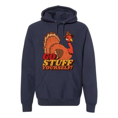 Go Stuff Yourself Funny Thanksgiving Premium Hoodie